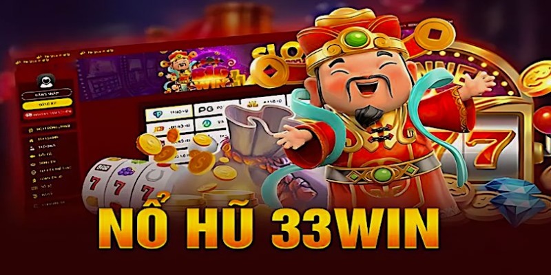 33Win sở hữu sảnh nổ hũ giá trị hàng chục tỷ đồng