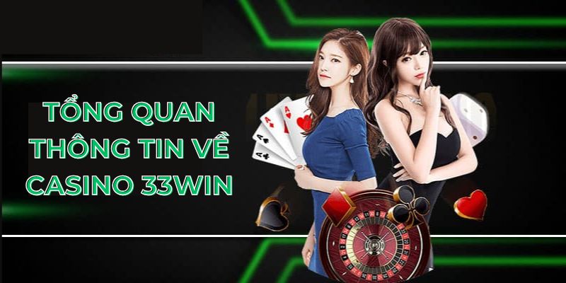 Tổng quan thông tin về casino 33win